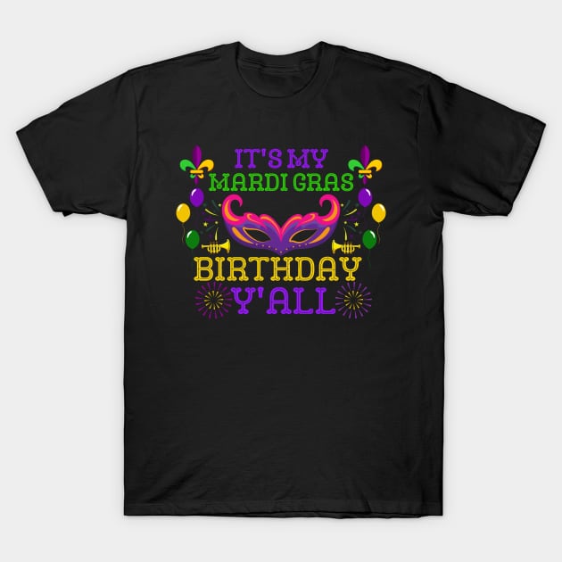 Funny It's My Mardi Gras Birthday Y'all Carnival 2024 Party T-Shirt by Figurely creative